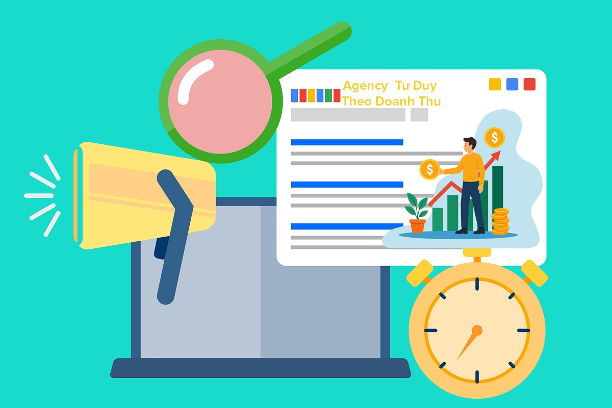 Agency Tốt Phải Tư Duy Theo Doanh Thu, Không Phải Theo Click